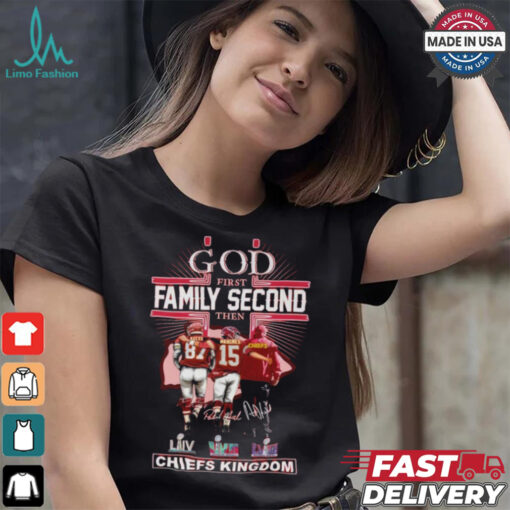 God First Family Second Then Kansas City Chiefs Kingdom T Shirt