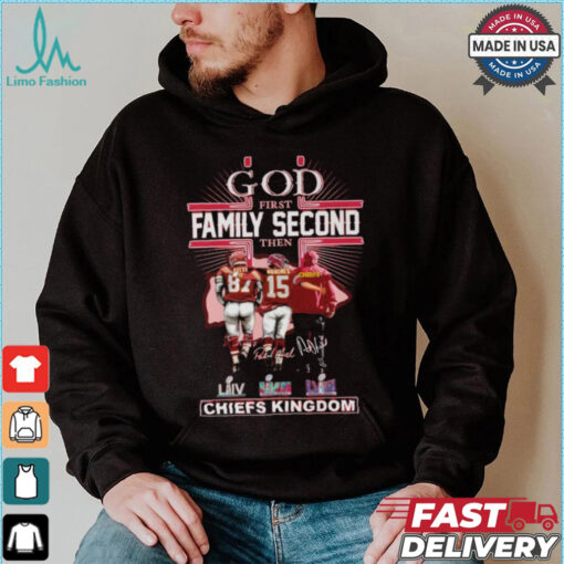God First Family Second Then Kansas City Chiefs Kingdom T Shirt