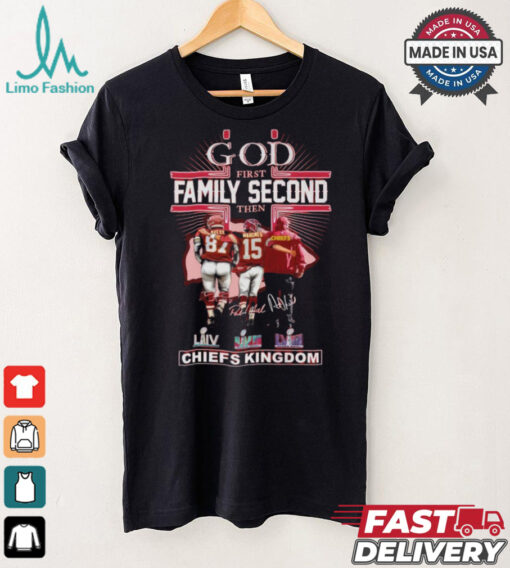 God First Family Second Then Kansas City Chiefs Kingdom T Shirt