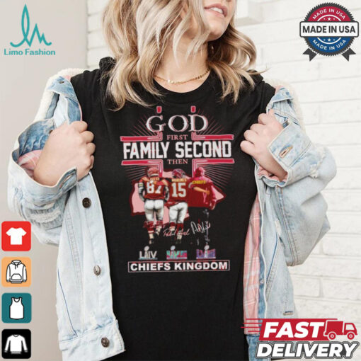 God First Family Second Then Kansas City Chiefs Kingdom T Shirt