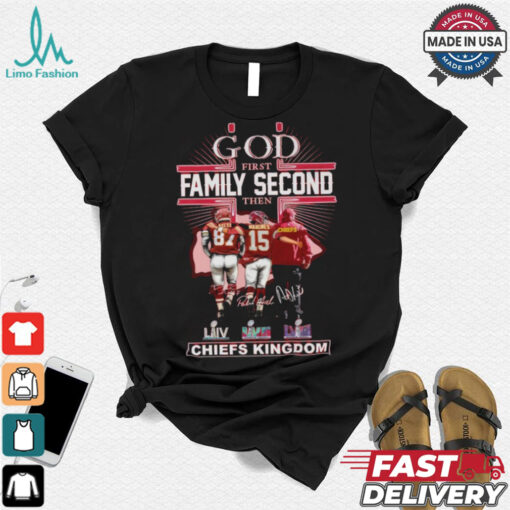 God First Family Second Then Kansas City Chiefs Kingdom T Shirt