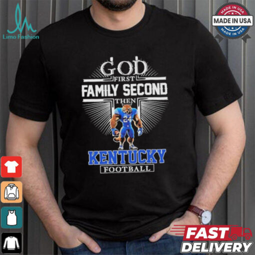 God First Family Second Then Kentucky Wildcats Football Mascot Shirt