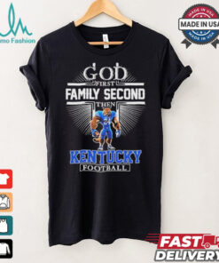 God First Family Second Then Kentucky Wildcats Football Mascot Shirt