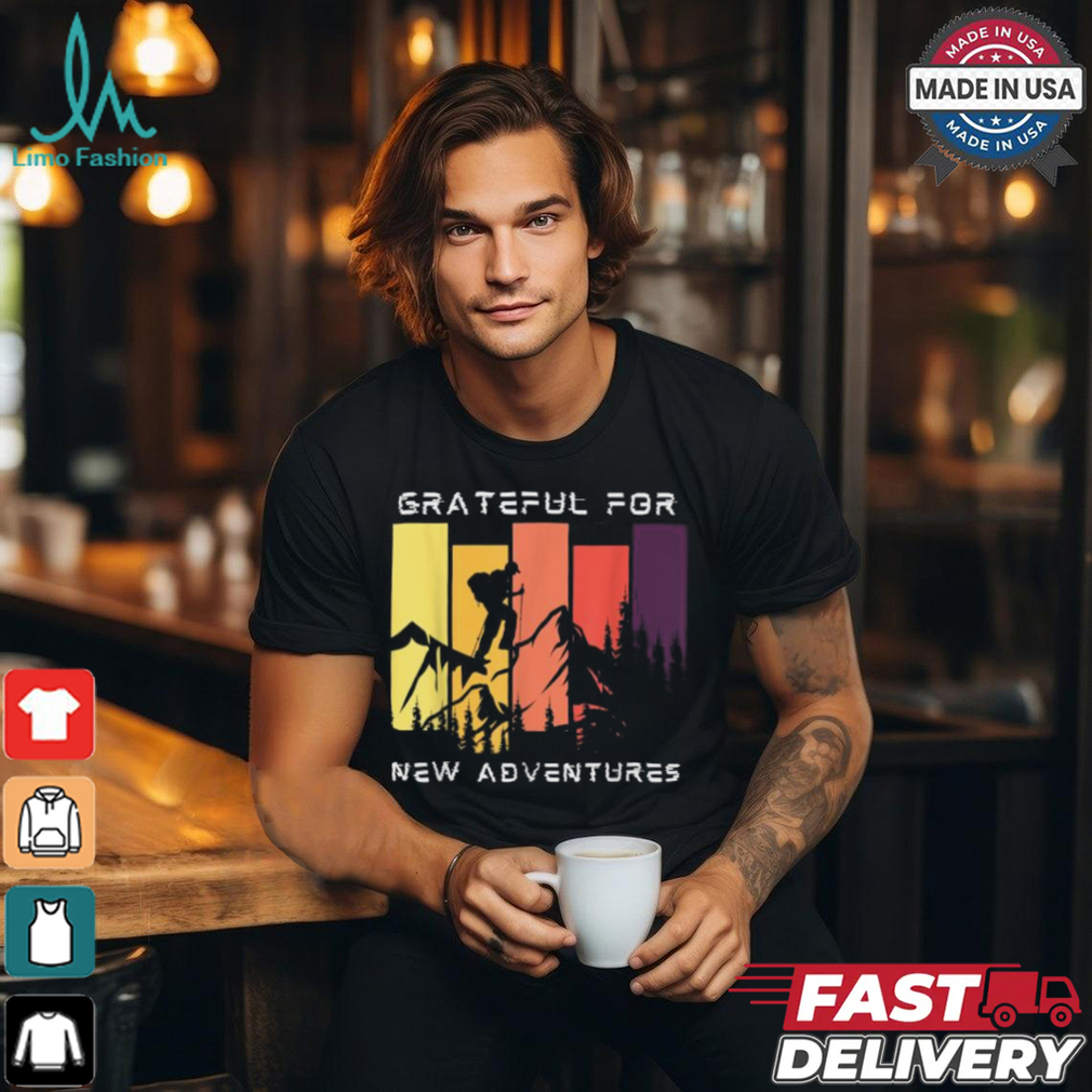 Grateful for new adventure inspirational shirt Grateful for new adventure inspirational shirt