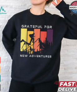 Grateful for new adventure inspirational shirt, hoodie, sweater, long sleeve and tank top Grateful for new adventure inspirational shirt