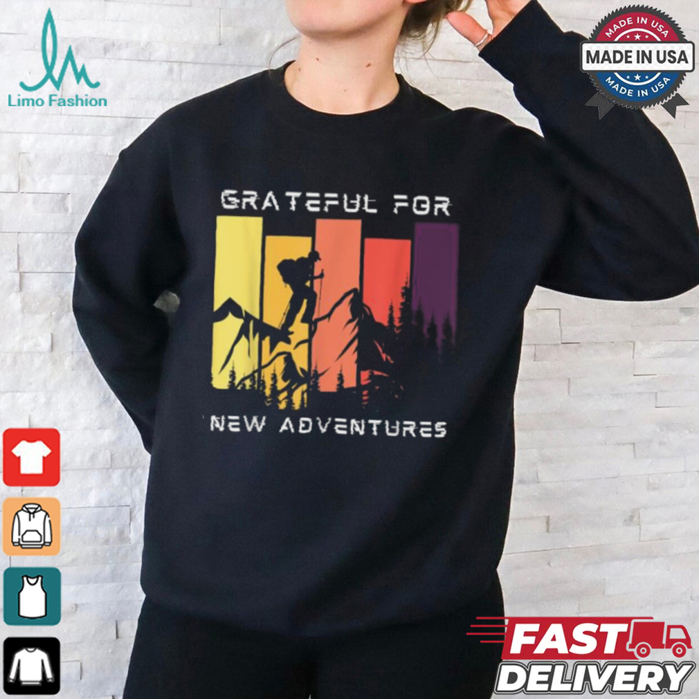 Grateful for new adventure inspirational shirt Grateful for new adventure inspirational shirt