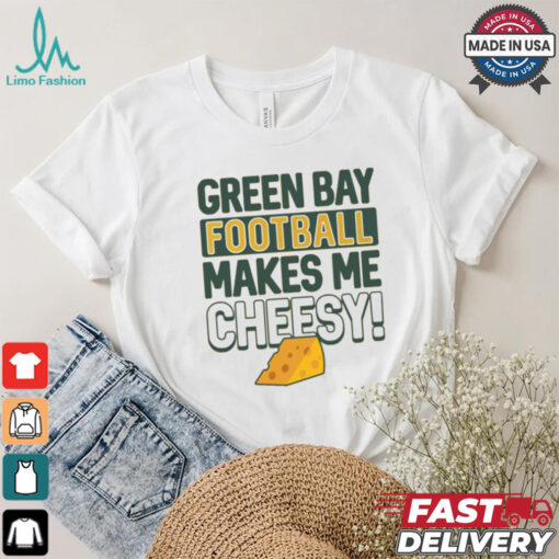 Green Bay Football Makes Me Cheesy Shirt