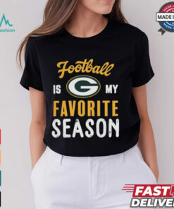 Green Bay Packers Football Is My Favorite Season Shirt