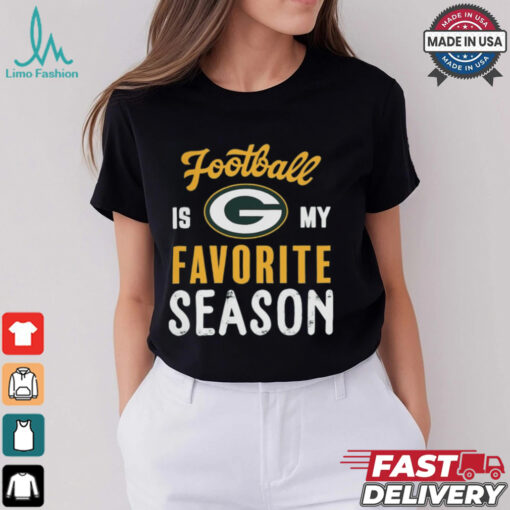 Green Bay Packers Football Is My Favorite Season Shirt