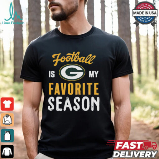 Green Bay Packers Football Is My Favorite Season Shirt