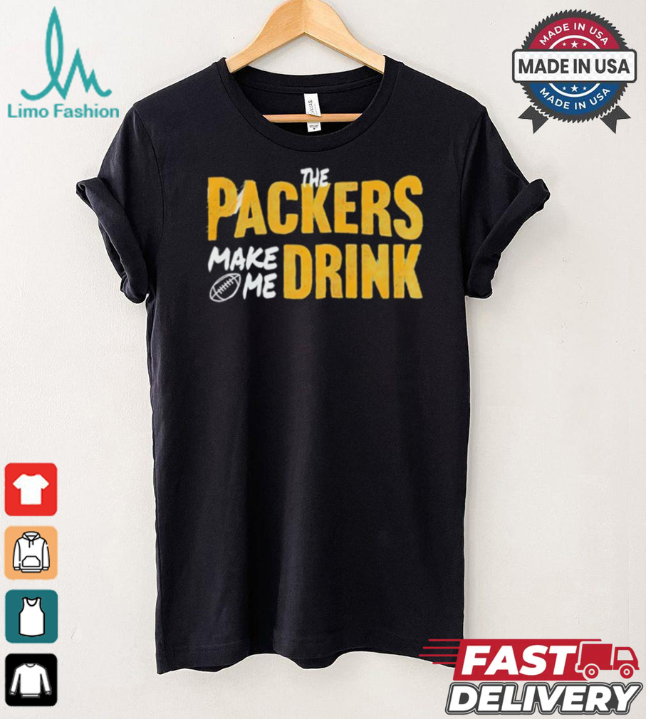 Green Bay Packers make me drink shirt Green Bay Packers make me drink shirt