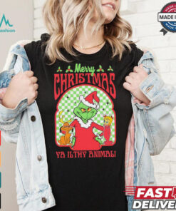 Grinch Merry Chrsitmas Ya Ilthy Animal Grinchmas shirt