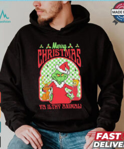 Grinch Merry Chrsitmas Ya Ilthy Animal Grinchmas shirt