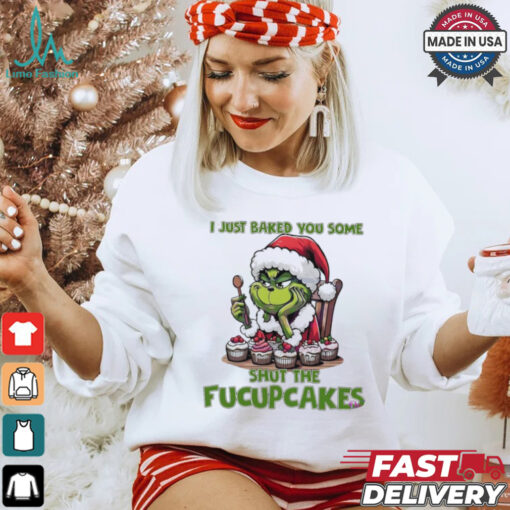 Grinch Santa Claus I just baked you some shut the fucupcakes Merry Christmas shirt