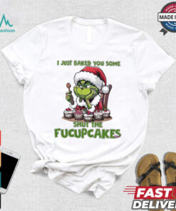 Grinch Santa Claus I just baked you some shut the fucupcakes Merry Christmas shirt