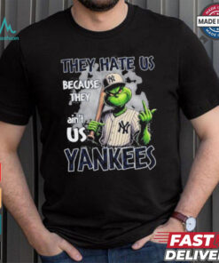 Grinch They Hate Us Because They Ain’t Us New York Yankees Christmas Shirt