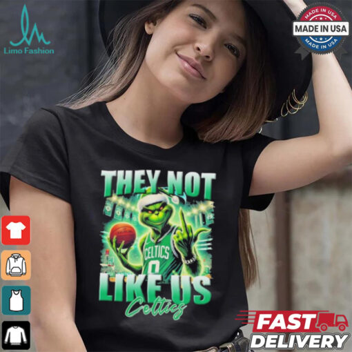 Grinch X Boston Celtics They Not Like Us Christmas Shirt