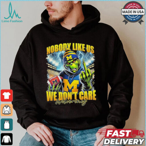 Grinch X Michigan Wolverines Nobody Like Us We Don’t Care Christmas Shirt