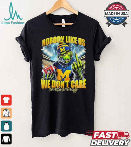 Grinch X Michigan Wolverines Nobody Like Us We Don’t Care Christmas Shirt