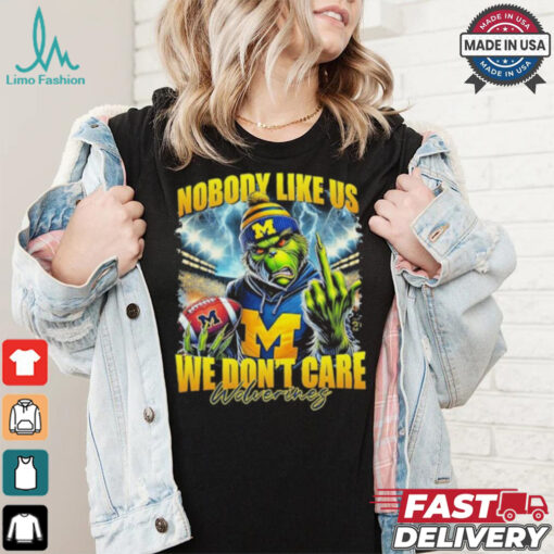 Grinch X Michigan Wolverines Nobody Like Us We Don’t Care Christmas Shirt