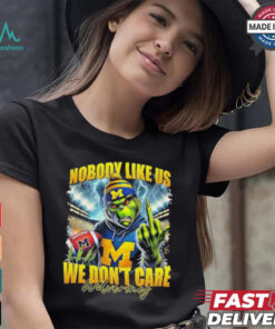 Grinch X Michigan Wolverines Nobody Like Us We Don’t Care Christmas Shirt