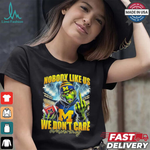 Grinch X Michigan Wolverines Nobody Like Us We Don’t Care Christmas Shirt