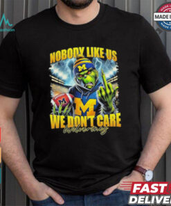 Grinch X Michigan Wolverines Nobody Like Us We Don’t Care Christmas Shirt
