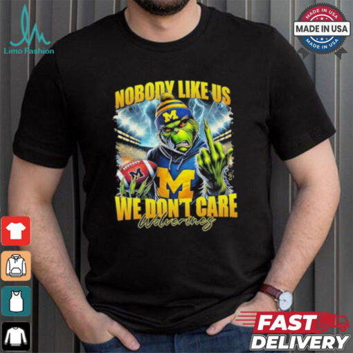 Grinch X Michigan Wolverines Nobody Like Us We Don’t Care Christmas Shirt