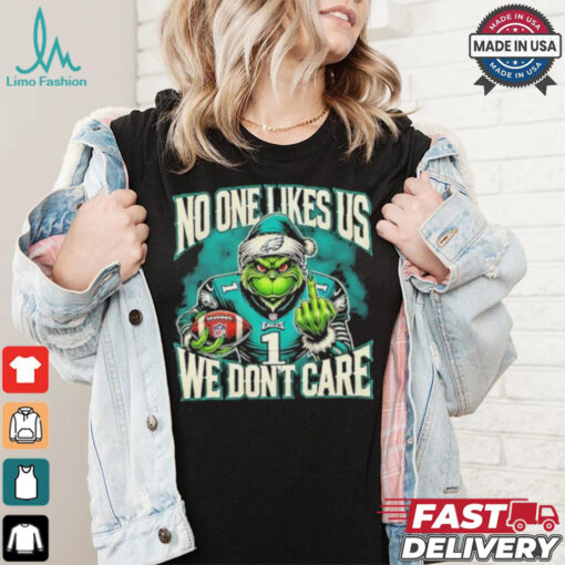 Grinch X Philadelphia Eagles Nobody Likes Us We Don’t Care Shirt