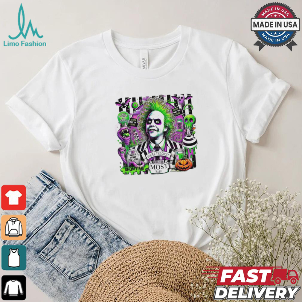 Halloween you are the ghost with the most babe Beetlejuice Beetlejuice shirt Halloween you are the ghost with the most babe Beetlejuice Beetlejuice shirt