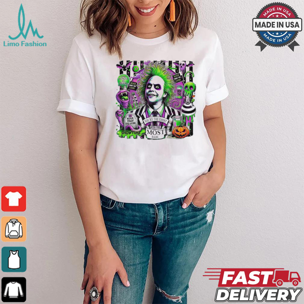 Halloween you are the ghost with the most babe Beetlejuice Beetlejuice shirt Halloween you are the ghost with the most babe Beetlejuice Beetlejuice shirt