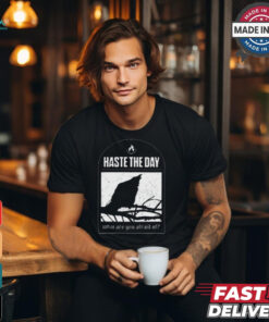 Haste The Day What Are You Afraid Of Shirt, hoodie, sweater, long sleeve and tank top Haste The Day What Are You Afraid Of Shirt