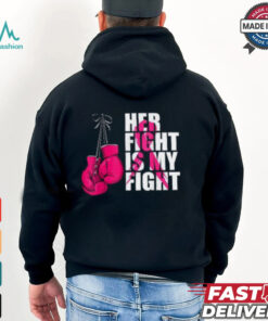 Her Fight Is My Fight Shirt, Breast Cancer Awareness Boxing Shirt