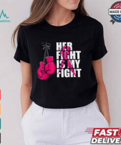 Her Fight Is My Fight Shirt, Breast Cancer Awareness Boxing Shirt