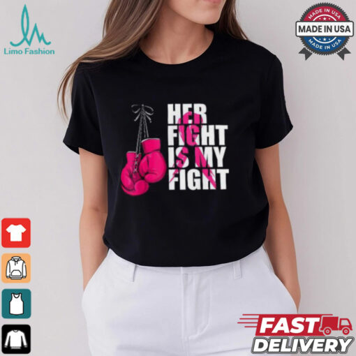 Her Fight Is My Fight Shirt, Breast Cancer Awareness Boxing Shirt