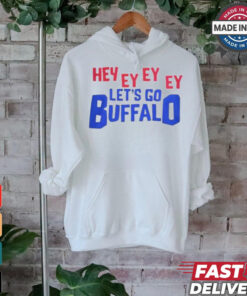 Hey Ey Ey Ey Ey Let’s Go Buffalo Shirt