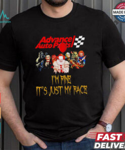 Horror movies Advance Auto Parts I’m fine it’s just my face Halloween shirt