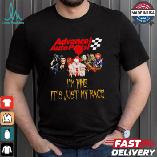 Horror movies Advance Auto Parts I’m fine it’s just my face Halloween shirt