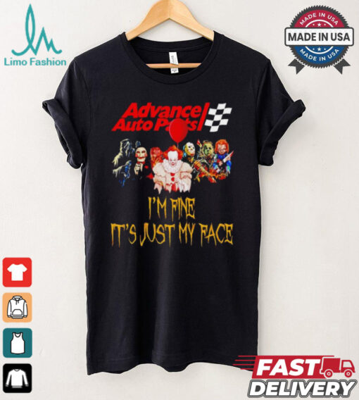 Horror movies Advance Auto Parts I’m fine it’s just my face Halloween shirt