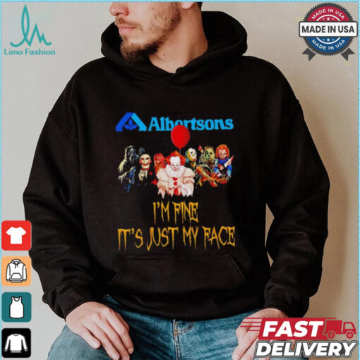 Horror movies Albertsons I’m fine it’s just my face Halloween shirt