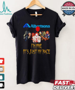 Horror movies Albertsons I’m fine it’s just my face Halloween shirt
