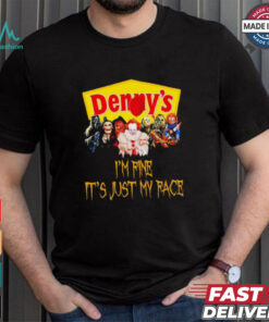 Horror movies Denny’s I’m fine it’s just my face Halloween shirt