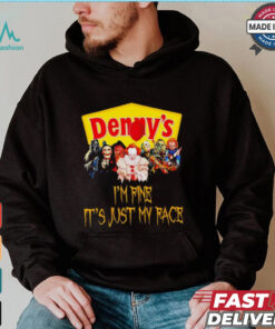 Horror movies Denny’s I’m fine it’s just my face Halloween shirt
