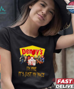 Horror movies Denny’s I’m fine it’s just my face Halloween shirt