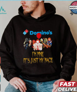 Horror movies Domino’s I’m fine it’s just my face Halloween shirt
