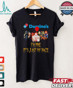 Horror movies Domino’s I’m fine it’s just my face Halloween shirt