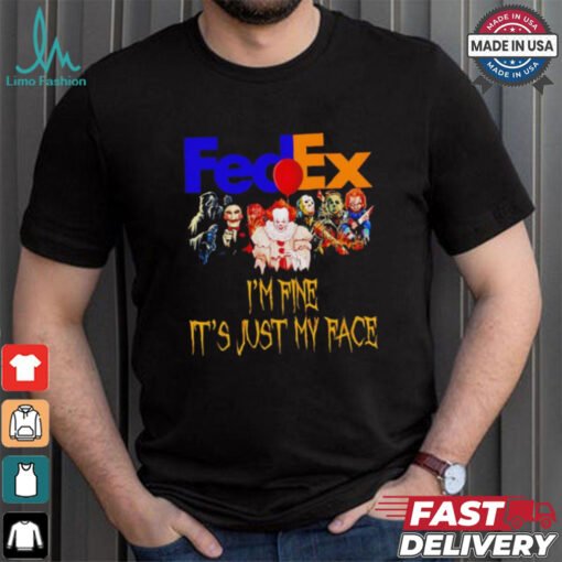 Horror movies FedEx I’m fine it’s just my face Halloween shirt