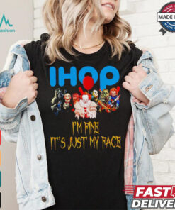 Horror movies Ihop I’m fine it’s just my face Halloween shirt