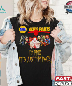 Horror movies Napa Auto Parts I’m fine it’s just my face Halloween shirt Horror movies Napa Auto Parts I’m fine it’s just my face Halloween shirt