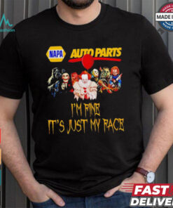 Horror movies Napa Auto Parts I’m fine it’s just my face Halloween shirt